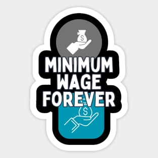 minimum wage forever Sticker
